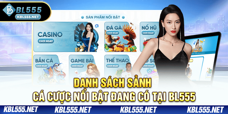 Danh sách sảnh cá cược nổi bật đang có tại BL555