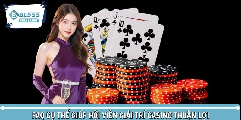 FAQ cụ thể giúp hội viên giải trí luôn thuận lợi