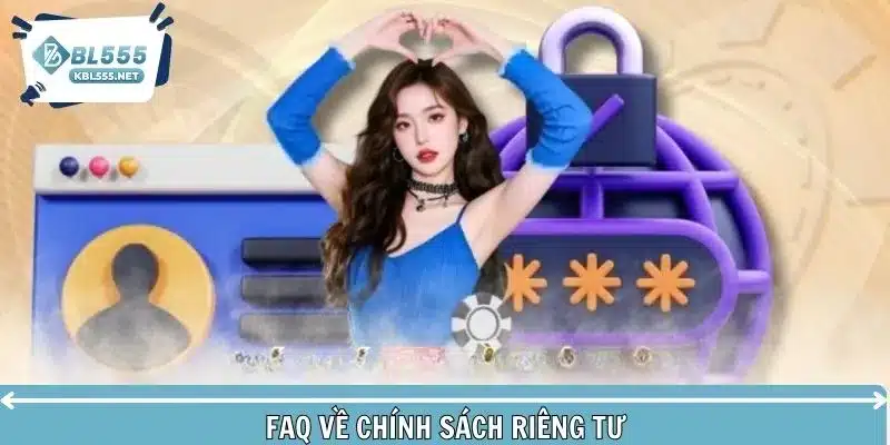 Giải đáp về chính sách riêng tư cho hội viên