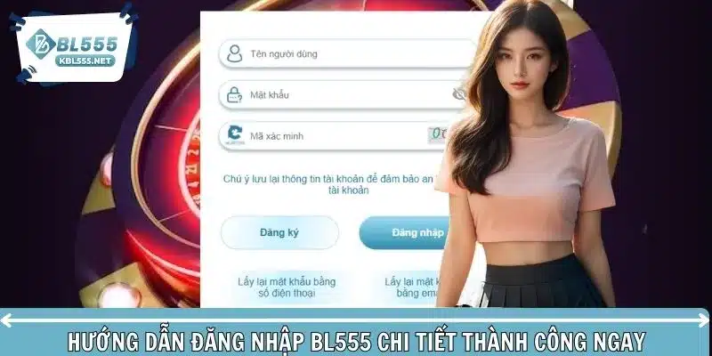 Hướng dẫn đăng nhập BL555 các bước siêu đơn giản