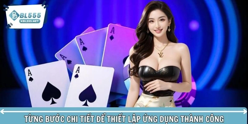 Hướng dẫn từng bước chi tiết để thiết lập ứng dụng thành công