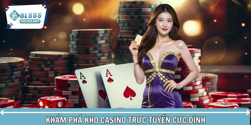 Khám phá kho casino trực tuyến cực đỉnh